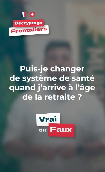 Puis changer de système de santé quand j'arrive a l'âge de la retraite