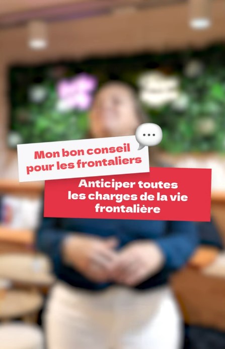 Texte sur fond flouté qui indique : mon bon conseil pour les frontaliers : Anticiper toutes les charges de la vie frontalières
