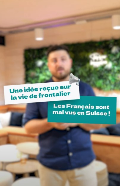 Texte sur fond flouté qui indique : Une idée reçue sur la vie de frontalier : les Français sont mal vus en Suisse